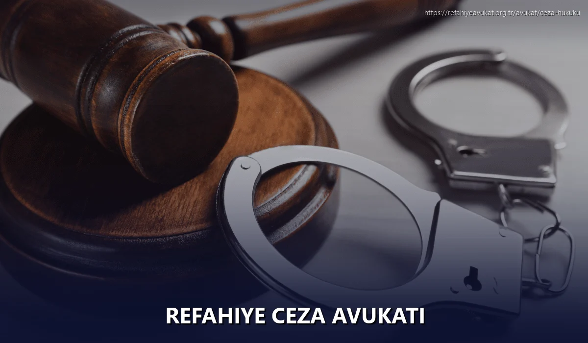 Refahiye Ceza Avukatı