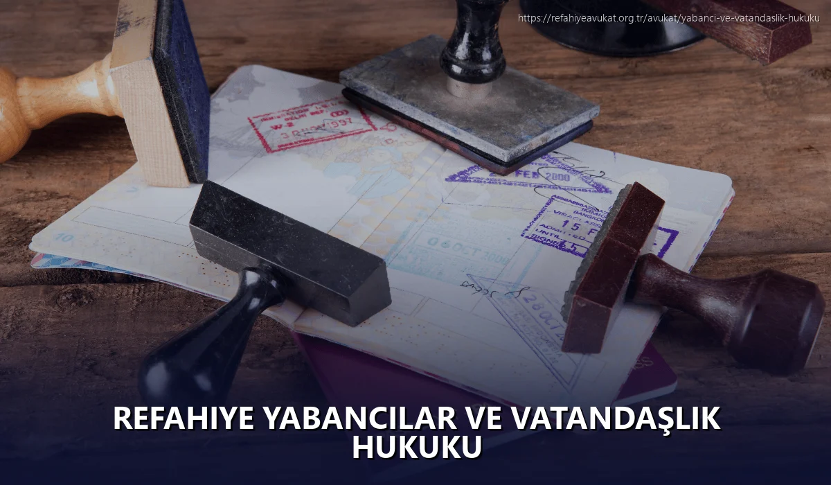 Refahiye Yabancılar ve Vatandaşlık Hukuku